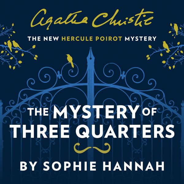 Cover Art for 9780008264512, The Mystery of Three Quarters (New Hercule Poirot Mystery) by Sophie Hannah
