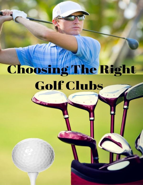 Cover Art for 9781329962217, Choosing the Right Golf Clubs by Steven Carroll, Lorna Carroll