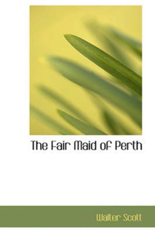 Cover Art for 9781426486685, The Fair Maid of Perth by Sir Walter Scott