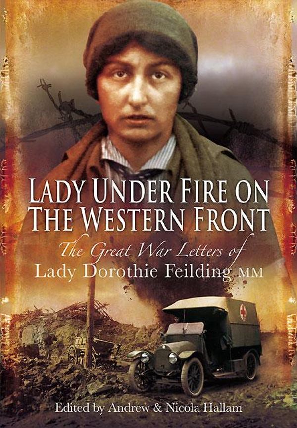 Cover Art for 9781844682140, Lady Under Fire on the Western Front by Andrew Hallam, Nicola Hallam