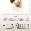 Cover Art for 9781490990217, The Story of My Life and the World I Live in by Helen Keller