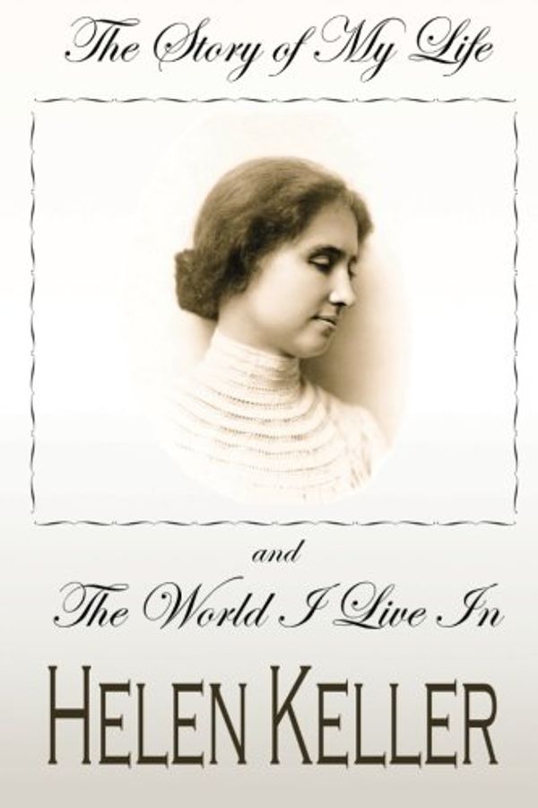 Cover Art for 9781490990217, The Story of My Life and the World I Live in by Helen Keller
