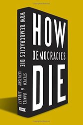 Cover Art for 9781524762933, How Democracies Die by Steven Levitsky, Daniel Ziblatt