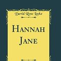 Cover Art for 9780267576302, Hannah Jane (Classic Reprint) by David Ross Locke