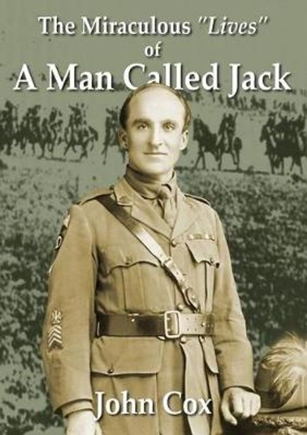 Cover Art for 9780646968629, The Miraculous Lives of a Man Called Jack by John Cox
