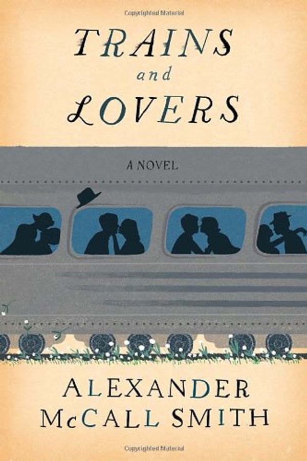 Cover Art for 9780307908544, Trains and Lovers by Alexander McCall Smith