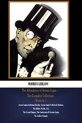 Cover Art for 9798704878650, The Adventures of Arsène Lupin – The Complete Collection: 7 Books In 1: Arsene Lupin,Gentleman-Burglar, Arsene Lupin Vs Herlock Sholmes, The Hollow ... Of Arsène Lupin, The Golden Triangle. by Maurice Leblanc