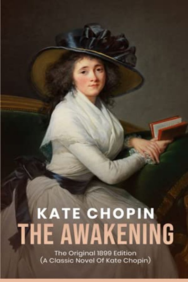Cover Art for 9798741651742, The Awakening: The Original 1899 Edition (A Classic Novel Of kate chopin) by Kate Chopin