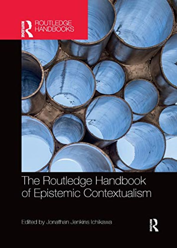 Cover Art for 9780367370640, The Routledge Handbook of Epistemic Contextualism by Jonathan Jenkins Ichikawa