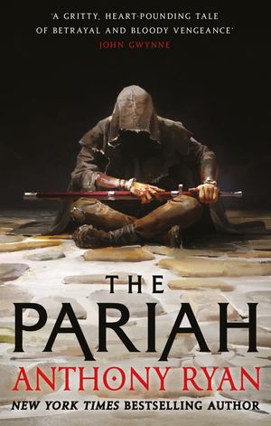 Cover Art for 9780356514567, The Pariah: Book One of the Covenant of Steel by Anthony Ryan