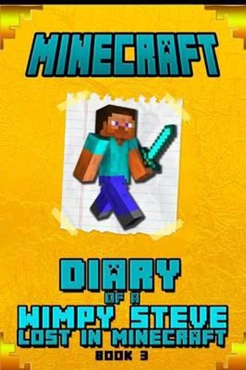 Cover Art for 9781511472012, Minecraft Diary of a Wimpy Steve Lost in Minecraft Book 3Unofficial Minecraft Book for Kids. Intelligent... by Minecraft Books
