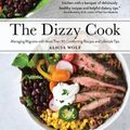 Cover Art for 9781513262659, The Dizzy Cook: Managing Migraine With More Than 90 Comforting Recipes and Lifestyle Tips by Alicia Wolf