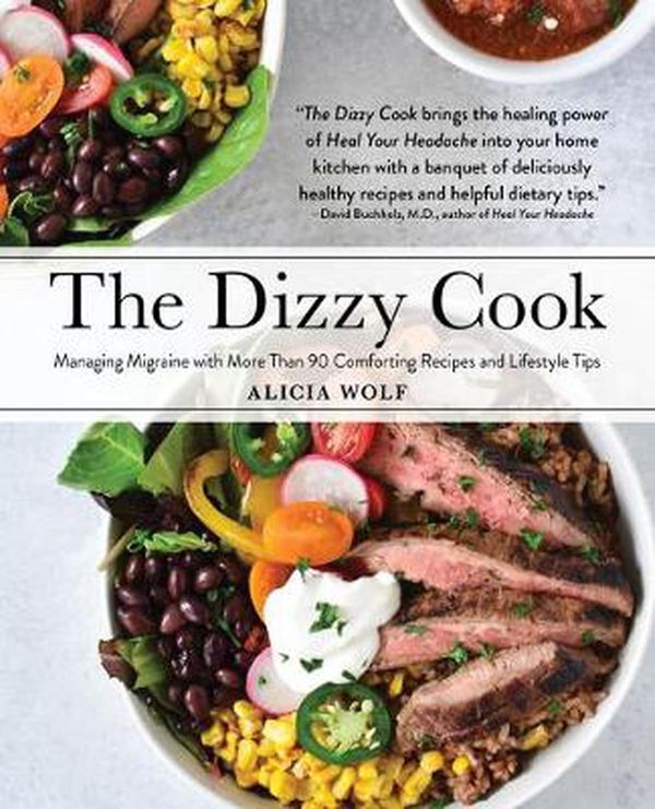 Cover Art for 9781513262659, The Dizzy Cook: Managing Migraine With More Than 90 Comforting Recipes and Lifestyle Tips by Alicia Wolf