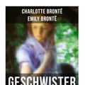 Cover Art for 9788027265336, Geschwister Brontë: Sturmhöhe & Jane Eyre: Wuthering Heights + Jane Eyre, die Waise von Lowood: Eine Autobiographie by Brontë, Charlotte, Brontë, Emily