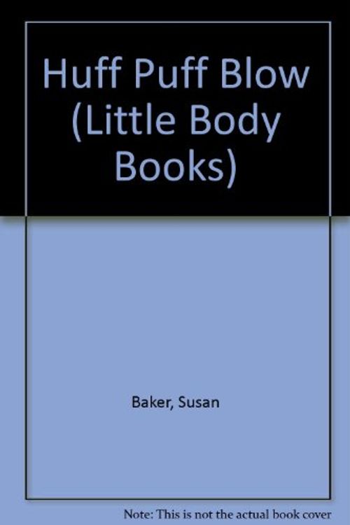 Cover Art for 9780356099576, Huff Puff Blow (Little Body Books) by Susan Baker
