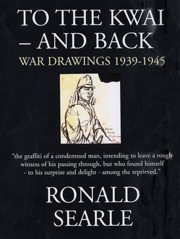 Cover Art for 9780285637450, To the Kwai and Back by Ronald Searle