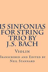 Cover Art for 9781514766088, 15 Sinfonias for String Trio by J.S. Bach (Violin): Violin: Volume 2 by Neil Stannard
