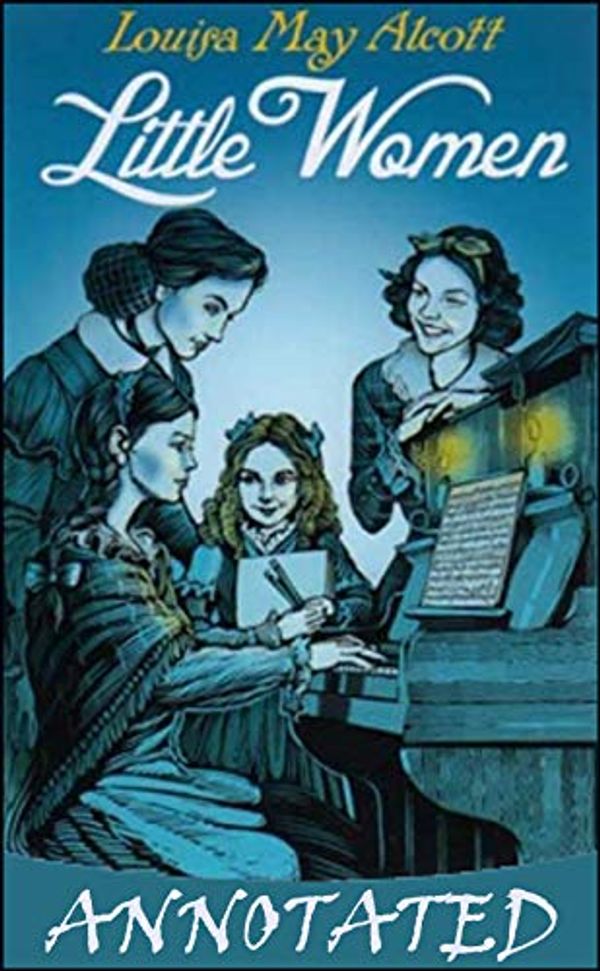 Cover Art for B088KX3DW9, Little Women Annotated by Louisa May Alcott