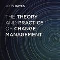Cover Art for B01N51VTDD, The Theory and Practice of Change Management by John Hayes(2014-03-26) by John Hayes