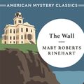 Cover Art for 9781471920646, The Wall by Mary Roberts Rinehart