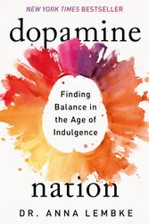 Cover Art for 9781472294111, Dopamine Nation: Finding Balance in the Age of Indulgence by Anna Lembke