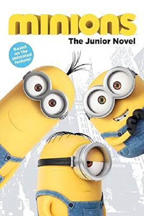 Cover Art for 9781760155056, Minions : The Junior Novel by Brian Lynch