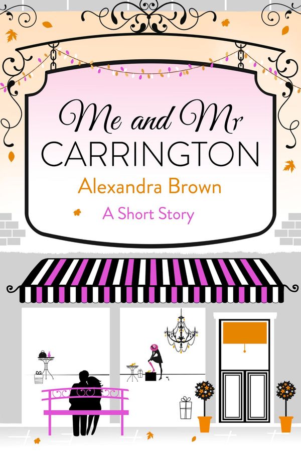 Cover Art for 9780007552535, Me and Mr Carrington: A Short Story by Alexandra Brown