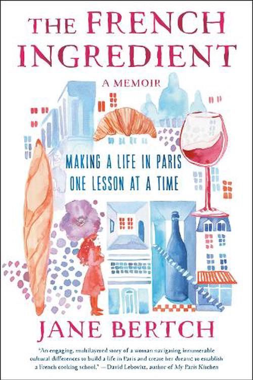 Cover Art for 9780593500422, The French Ingredient: Making a Life in Paris One Lesson at a Time; A Memoir by Jane Bertch