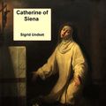 Cover Art for B09LMDS4W1, Catherine of Siena by Sigrid Undset