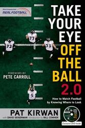 Cover Art for 9781629371696, Take Your Eye Off the Ball 2.0How to Watch Football by Knowing Where to Look by Pat Kirwan