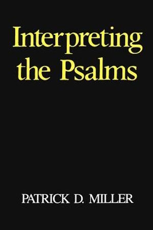 Cover Art for 9780800618964, Interpreting the Psalms by Patrick D. Miller, Jr.