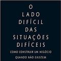 Cover Art for 9788578279769, O Lado Difícil das Situações Difíceis (Em Portuguese do Brasil) by Bem Horowitz