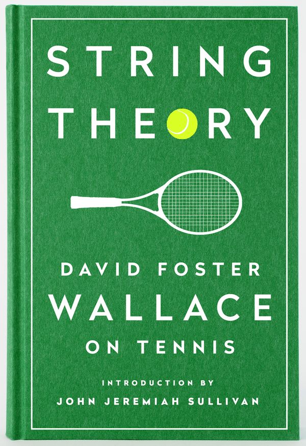 Cover Art for 9781598534801, String Theory: David Foster Wallace on Tennis by David Foster Wallace
