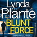 Cover Art for 9781785769887, Blunt Force by Lynda La Plante