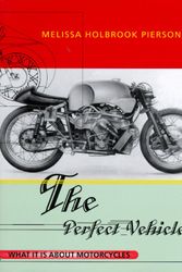 Cover Art for 9780393040647, The Perfect Vehicle: What It Is About Motorcycles by Melissa Holbrook Pierson