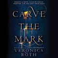 Cover Art for B01F7M9DJ4, Carve the Mark by Veronica Roth