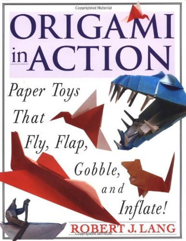 Cover Art for B01F9FT0K6, Origami in Action : Paper Toys That Fly, Flap, Gobble, and Inflate by Robert J. Lang (1997-05-15) by Robert J. Lang