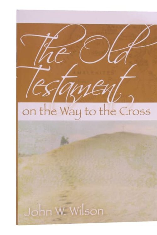 Cover Art for 9780908284993, The Old Testament on the Way to the Cross by John W. Wilson