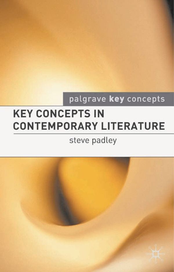 Cover Art for 9781403946911, Key Concepts in Contemporary Literature by Steven Padley