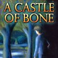 Cover Art for 9780099267188, Castle Of Bone by Penelope Farmer