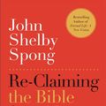 Cover Art for 9780062011299, Re-Claiming the Bible for a Non-Religious World by John Shelby Spong