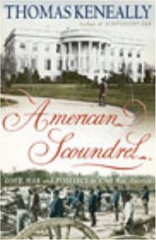 Cover Art for 8601416945330, American Scoundrel: Love, War and Politics in 19th Century America: Written by Thomas Keneally, 2003 Edition, (New Ed) Publisher: Vintage [Paperback] by Thomas Keneally