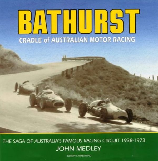 Cover Art for 9780908031702, Bathurst - Cradle of Australian Motor Racing by John Medley
