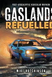 Cover Art for 9781472838834, Gaslands: Refuelled: Post-Apocalyptic Vehicular Mayhem (Osprey Wargames) by Mike Hutchinson