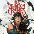 Cover Art for 9780593398876, Six Crimson Cranes by Elizabeth Lim