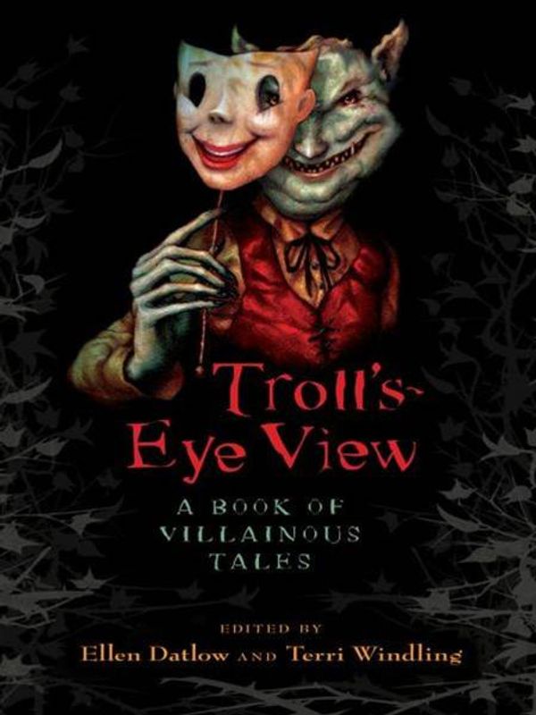 Cover Art for 9781101155509, Troll’s Eye View by Ellen Datlow, Ellen Datlow, Terri Windling