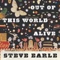 Cover Art for 9780547549040, I'll Never Get Out of This World Alive by Steve Earle