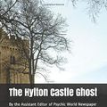 Cover Art for 9781976823237, The Hylton Castle Ghost: By the Assistant Editor of Psychic World Newspaper by Matthew Hutton