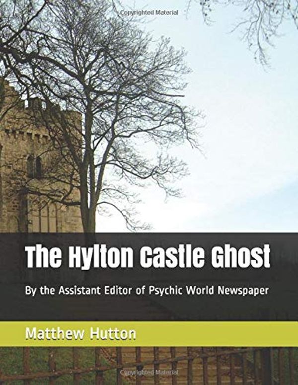 Cover Art for 9781976823237, The Hylton Castle Ghost: By the Assistant Editor of Psychic World Newspaper by Matthew Hutton