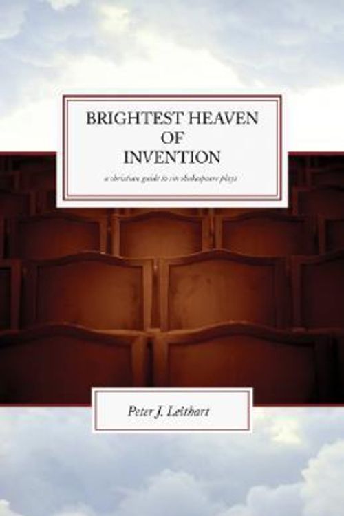 Cover Art for 9781885767233, Brightest Heaven of Invention by Peter J. Leithart